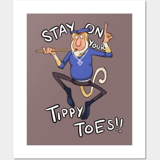 Stay On Your Tippy Toes! Posters and Art